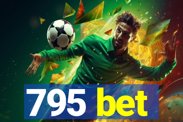 795 bet